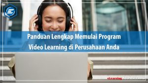 Read more about the article Panduan Lengkap Memulai Program Video Learning di Perusahaan Anda